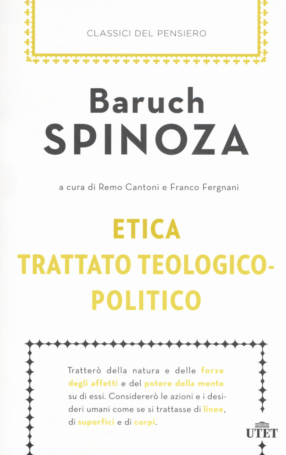 Etica-Trattato teologico-politico. Con ebook di Spinoza Baruch; Cantoni R.  (cur.); Fergnani F. (cur.) - Il Libraio