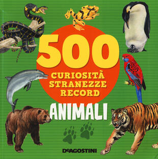 copertina Animali. 500 curiosità, stranezze, record