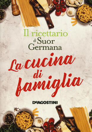copertina La cucina di famiglia. Il ricettario di suor Germana