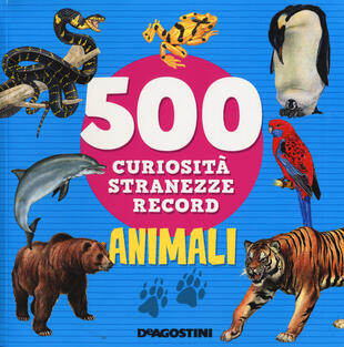 copertina Animali. 500 curiosità, stranezze, record