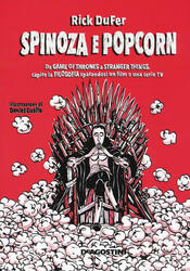 copertina Spinoza e popcorn. Da Game of thrones a Stranger things, capire la filosofia sparandosi un film o una serie TV