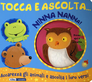 copertina Ninna nanna! Tocca e ascolta.... Ediz. a colori
