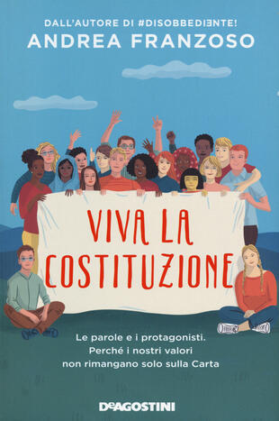 copertina Viva la Costituzione. Le parole e i protagonisti. Perch&eacute; i nostri valori non rimangano solo sulla Carta