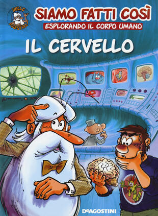 copertina Il cervello. Siamo fatti così. Esplorando il corpo umano