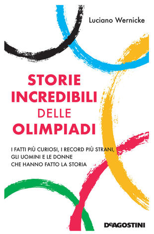copertina Storie incredibili delle Olimpiadi. I fatti più curiosi, i record più strani, gli uomini e le donne che hanno fatto la storia