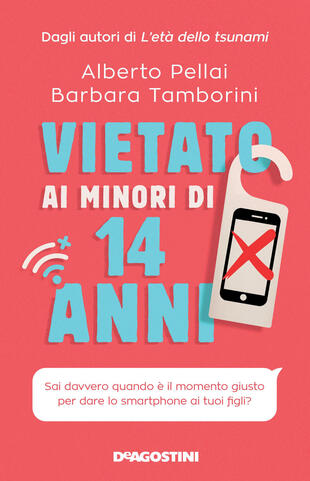 copertina Vietato ai minori di 14 anni. Sai davvero quando è il momento giusto per dare lo smartphone ai tuoi figli?