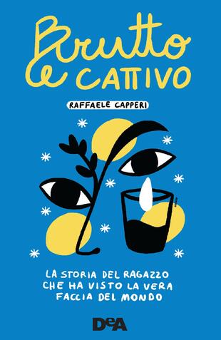 copertina Brutto e cattivo. La storia del ragazzo che ha visto la vera faccia del mondo
