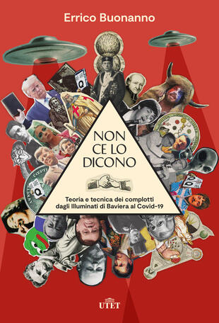 copertina Non ce lo dicono. Teoria e tecnica dei complotti dagli Illuminati di Baviera al Covid-19