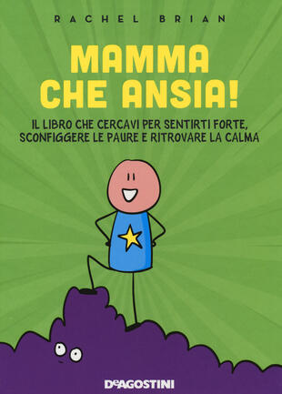 copertina Mamma che ansia! Il libro che cercavi per sentirti forte, sconfiggere le paure e ritrovare la calma