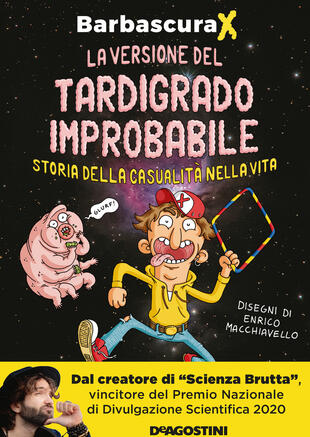 La versione del tardigrado improbabile. Storia della casualità nella vita  di Barbascura X - Il Libraio