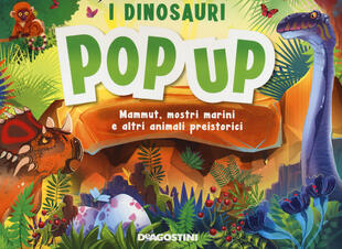 copertina I dinosauri. Mammut, mostri marini e altri animali preistorici. Libro pop-up