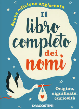 copertina Il libro completo dei nomi. Origine, significato, curiosità. Nuova ediz.