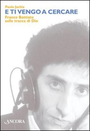 copertina E ti vengo a cercare. Franco Battiato e il sacro