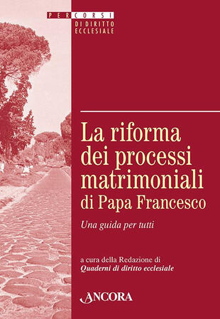 copertina La riforma dei processi matrimoniali di papa Francesco. Una guida per tutti