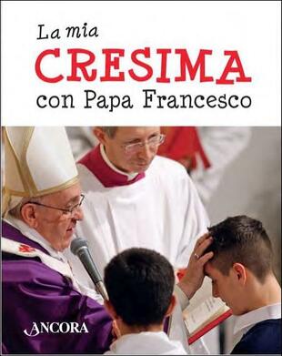 copertina La mia cresima con papa Francesco