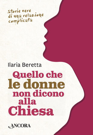 copertina Quello che le donne non dicono alla Chiesa. Storie vere di una relazione complicata