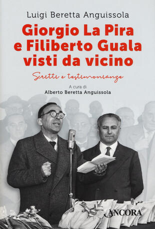 copertina Giorgio La Pira e Filiberto Guala visti da vicino. Scritti e testimonianze