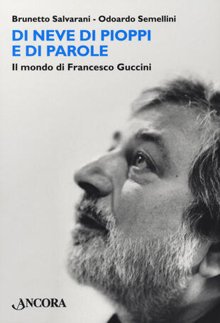copertina Di neve di pioppi e di parole. Il mondo di Francesco Guccini