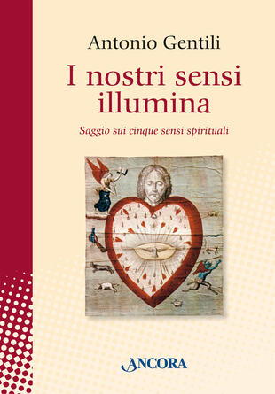 copertina I nostri sensi illumina. Saggio sui cinque sensi spirituali