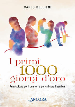 copertina I primi 1000 giorni d'oro. Puericultura per i genitori e per chi cura i bambini