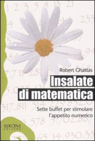 copertina Insalate di matematica. Sette buffet per stimolare l'appetito numerico