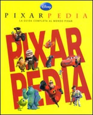 copertina Pixarpedia. La guida completa al mondo Pixar