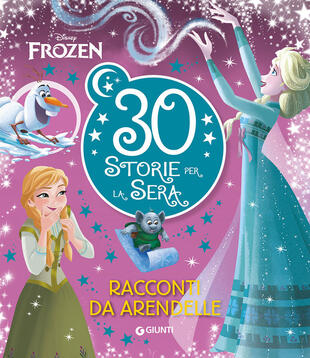 copertina Frozen. Racconti da Arendelle. 30 storie per la sera. Ediz. a colori