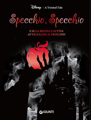 copertina Specchio, specchio. E se la regina cattiva avvelenasse il principe? A twisted tale. Ediz. illustrata