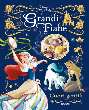 copertina Grandi fiabe Disney: Cuori gentili. Principesse. Ediz. a colori