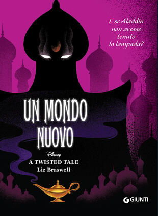 copertina Un mondo nuovo. E se Aladdin non avesse tenuto la lampada? A twisted tale