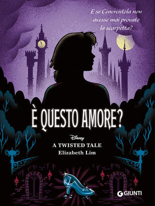 copertina È questo amore? E se Cenerentola non avesse mai provato la scarpetta? A twisted tale