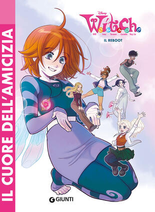 copertina Il cuore dell'amicizia. W.I.T.C.H. Il reboot