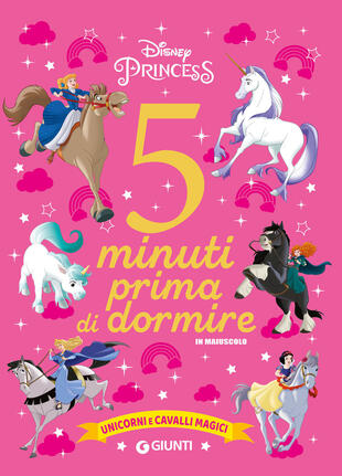 copertina Unicorni e cavalli magici. Disney princess. 5 minuti prima di dormire. In maiuscolo. Ediz. a colori