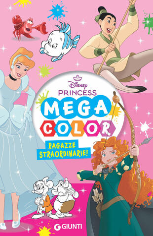 copertina Ragazze straordinarie. Mega color. Disney Princess. Ediz. illustrata