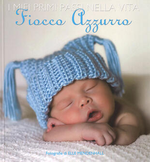 copertina I miei primi passi nella vita. Fiocco azzurro. Ediz. illustrata