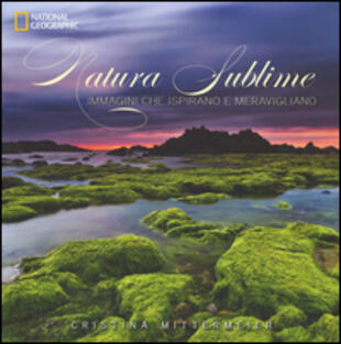 copertina Natura sublime. Immagini che ispirano e meravigliano