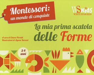 copertina La mia prima scatola delle forme. Montessori un mondo di conquiste. Con gadget