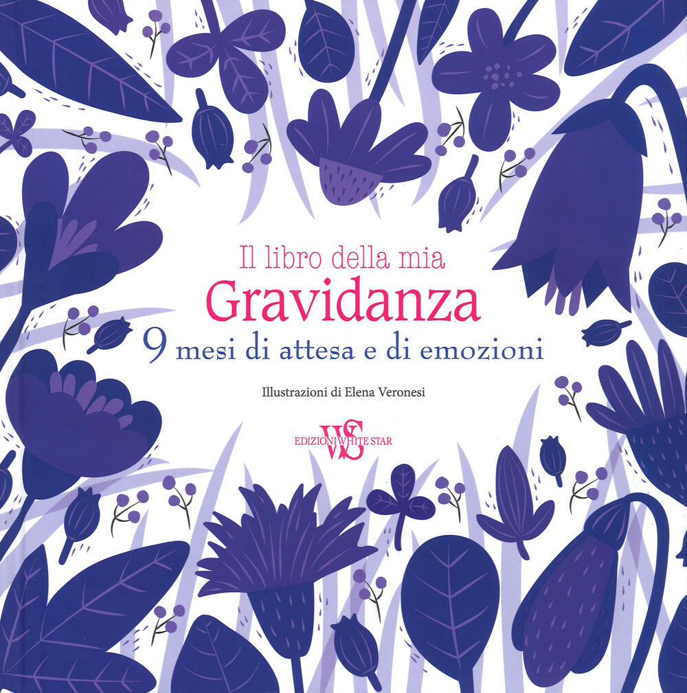 Il libro della mia gravidanza. 9 mesi di attesa e di emozioni di