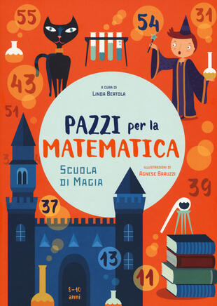 copertina Scuola di magia. Pazzi per la matematica. Con adesivi. Ediz. a colori
