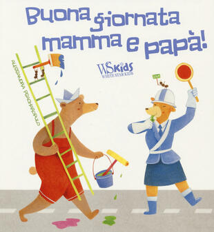 copertina Buona giornata mamma e papà! Ediz. a colori