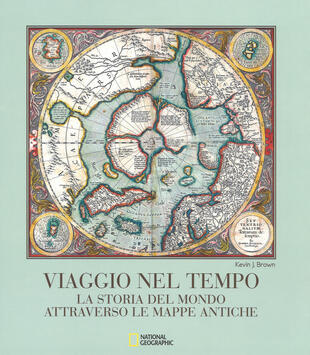 copertina Viaggio nel tempo. La storia del mondo attraverso le mappe antiche. Ediz. a colori