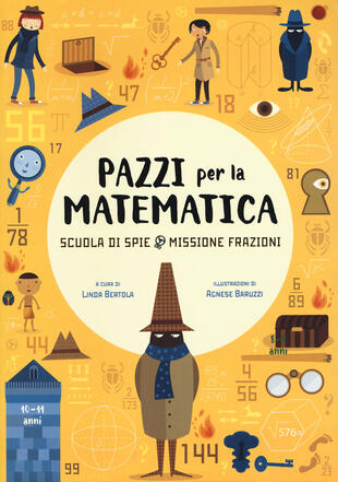 copertina Scuola di spie. Missione frazioni. Pazzi per la matematica. Con adesivi. Ediz. a colori