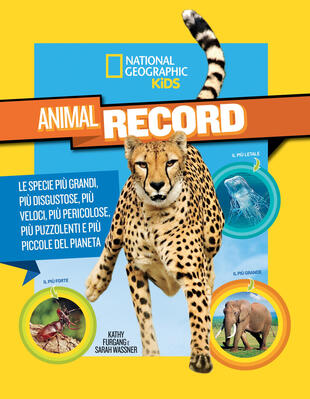 copertina Animali da record. Le specie più grandi, più disgustose, più veloci, più pericolose, più puzzolenti e più piccole del pianeta