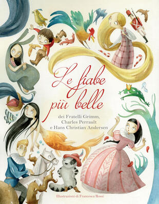 copertina Le fiabe più belle dei fratelli Grimm, Charles Perrault e Hans Christian Andersen. Ediz. a colori