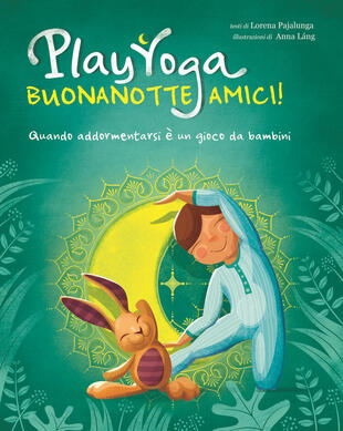 copertina Play yoga. Buonanotte amici! Quando addormentarsi &egrave; un gioco da bambini