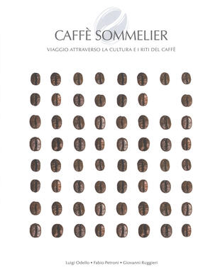 copertina Caff&eacute; sommelier. Viaggio attraverso la cultura e i riti del caff&egrave;. Ediz. a colori