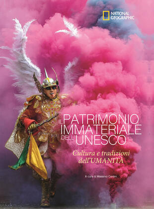 copertina Il patrimonio immateriale dell'Unesco. Cultura e tradizione dell'umanit&agrave;. Ediz. illustrata