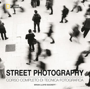 copertina Street photography. Corso completo di tecnica fotografica. Ediz. illustrata