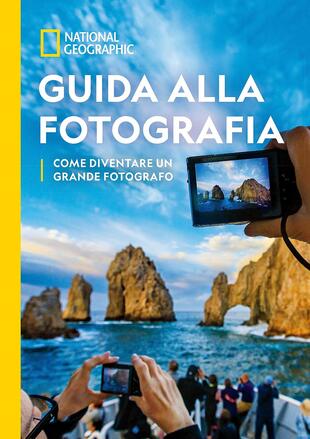 copertina Guida alla fotografia. Come diventare un grande fotografo