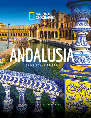 copertina Andalusia. Barcellona e Baleari. Paesi del mondo National Geographic